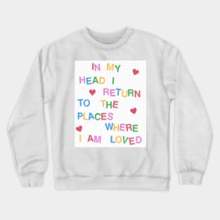 I return to the places where I am loved Crewneck Sweatshirt